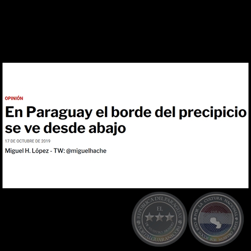  EN PARAGUAY EL BORDE DEL PRECIPICIO SE VE DESDE ABAJO - Por MIGUEL H. LPEZ - Jueves, 17 de Octubre de 2019